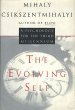The Evolving Self: A Psychology for the Third Millennium Mihaly Csikszentmihalyi