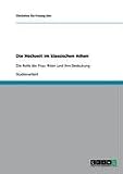 Die Hochzeit im klassischen Athen: Die Rolle der Frau: Riten und ihre Bedeutung - Christine So-Young Um