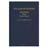 william of ockham dialogus part 2 part 3 tract 1 auctores britannici medii aevi