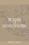 The Travels of Ludovico di Varthema in Egypt, Syria, Arabia Deserta and Arabia Felix, in Persia, India, and Ethiopia, A.D. 1503 to 1508. Translated, with a Preface, by John Winter Jones and Edited, with Notes and an Introduction, by George Percy Badger