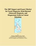 The 2007 Import and Export Market for Fused Magnesia, Dead-Burned (Sintered) Magnesia, and Magnesium Oxide in United Kingdom