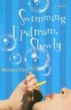 Swimming Upstream, Slowly: A Novel