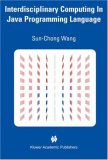 Interdisciplinary Computing in Java Programming Language (KLUWER INTERNATIONAL SERIES IN ENGINEERING AND COMPUTER SCIENCE)
