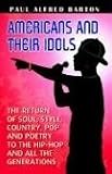 cover of Americans and Their Idols: The Return of Soul, Style, Country, Pop, Poetry to the Hip-Hop Generation