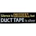 Silence is Golden, but Duct Tape is Silver - Magnetic Sticker