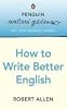Penguin Writers' Guides: How to Write Better English