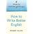 Penguin Writers' Guides: How to Write Better English