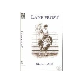 Bull Talk: By Lane Frost (World Champion Bull Rider)
