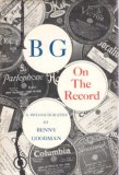 Bg on the Record; A Bio-Discography of Benny Goodman,