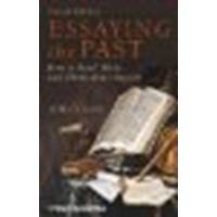 Essaying the Past: How to Read, Write and Think about History by Cullen, Jim [Wiley-Blackwell, 2012] (Paperback) 2nd Edition [Paperback]