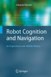 Robot Cognition and Navigation: An Experiment with Mobile Robots (Cognitive Technologies)