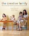 The Creative Family: How to Encourage Imagination and Nurture Family Connections