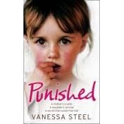 Punished: A Mother's Cruelty. A Daughter's Survival. A Secret That Couldn't be Told.
