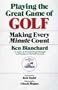 Playing the Great Game of Golf: Making Every Minute Count
