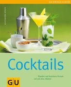 Cocktails: Klassiker und brandneue Rezepte mit und ohne Alkohol (GU einfach clever Relaunch 2007)