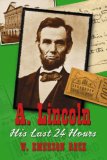 A Lincoln: His Last 24 Hours