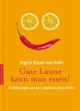 Produkt-Bild: Gute Laune kann man essen. Farbtherapie aus der vegetarischen K&uuml;che
