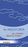 Mit Anselm Gr&uuml;n zur inneren Balance finden (HERDER spektrum) - Anselm Gr&uuml;n