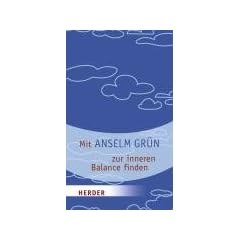 Mit Anselm Gr�n zur inneren Balance finden