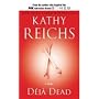 Deja Dead (Temperance Brennan Novels) by Kathy Reichs