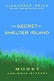 The Secret of Shelter Island: Money and What Matters [Hardcover]