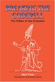 Breaking the Godspell: The Politics of Our Evolution