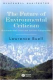 Future of Environmental Criticism: Environmental Crisis and Literary Imagination (Blackwell Manifestos)