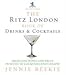 The "Ritz London" Book of Drinks and Cocktails: From Fine Wines and Fruit Punches to Cocktails and Canapes