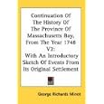 Continuation Of The History Of The Province Of Massachusetts Bay, From The Year 1748 V2: With An Introductory Sketch Of... by George Richards Minot