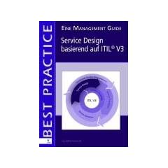 Service Design basierend auf ITIL V3 (German Version): Ein Management Guide