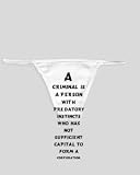 White Thong with A criminal is a person with predatory instincts who has not sufficient capital to form a corporation.