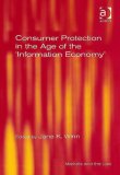 Consumer Protection in the Age of the 'Information Economy' (Markets and the Law) (Markets and the Law) (Markets and the Law)
