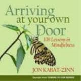 Arriving at Your Own Door: 108 Lessons in Mindfulness
