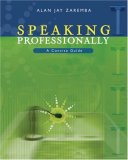 Speaking Professionally: A Concise Guide to Effective Business Presentations (with InfoTrac)