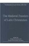 The medieval frontiers of Latin Christendom : expansion, contraction, continuity