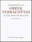 Catalogue of Greek terracottas in the British Museum. Volume III