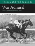 War Admiral: Man O'War's Greatest Son (Thoroughbred Legends (Unnumberd))