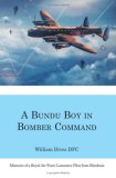 A Bundu Boy in Bomber Command: Memoirs of a Royal Air Force Lancaster Pilot from Rhodesia