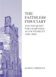 The Faithless Fiduciary And the Elusive Quest for Nonprofit Accountability
