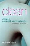 Clean: A History of Personal Hygiene and Purity