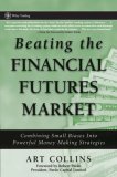 Beating the Financial Futures Market: Combining Small Biases into Powerful Money Making Strategies (Wiley Trading)