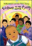 Willkommen auf der Welt, Baby! = welcome to the world baby