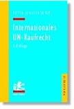 Internationales UN-Kaufrecht: Ein Studien- und Erl�uterungsbuch zum �bereinkommen der Vereinten Nationen �ber Vertr�ge �ber den internationalen Warenkauf (CISG) - Peter Schlechtriem