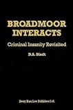 Broadmoor interacts : criminal insanity revisited : a sequel to Partridge's 