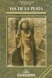 Via De La Plata: The Way of St. James from Seville to Santiago (Cicerone Guide)