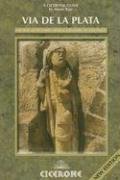 Via De La Plata: The Way of St. James from Seville to Santiago (Cicerone Guide)