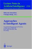Approaches to Intelligent Agents: Second Pacific Rim International Workshop on Multi-Agents, PRIMA'99, Kyoto, Japan, December 2-3, 1999 Proceedings (Lecture ... / Lecture Notes in Artificial Intelligence)
