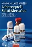 Lebensquell Schuesslersalze: Die 12 bewaehrten Selbstheilungsmittel