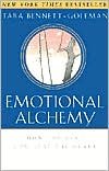 Emotional Alchemy: How the Mind Can Heal the Heart by Tara Bennett-Goleman, Dalai Lama (Foreword by)