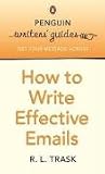 How to Write Effective Emails (Penguin Writers  Guides)